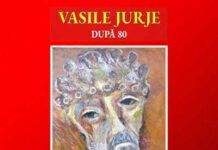 „Vasile Jurje – După 80”